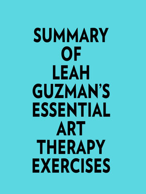 cover image of Summary of Leah Guzman's Essential Art Therapy Exercises
